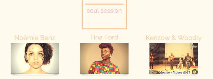 Soul Session. Tina Ford x Kenzow & Woodly x Noémie Benz