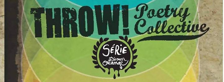 Série Divan Orange présente: Throw Poetry Collective
