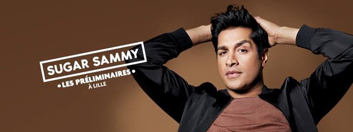 Sugar Sammy: Les préliminaires à Lille