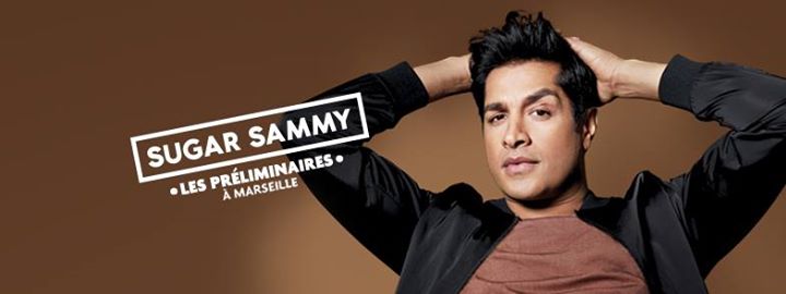 Sugar Sammy: Les préliminaires à Marseille