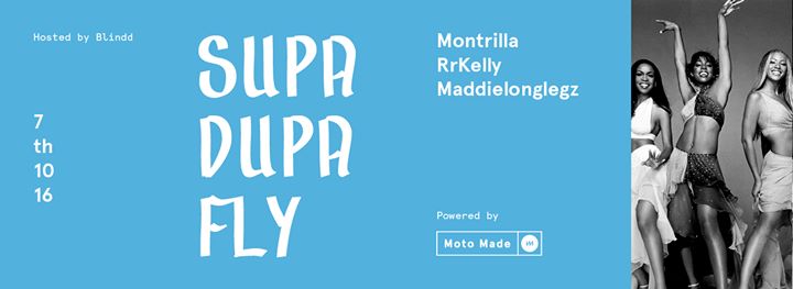 SUPA DUPA FLY 4 – Montrilla, RrKelly, Maddielonglegz