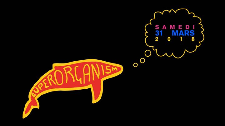 Superorganism / Montréal