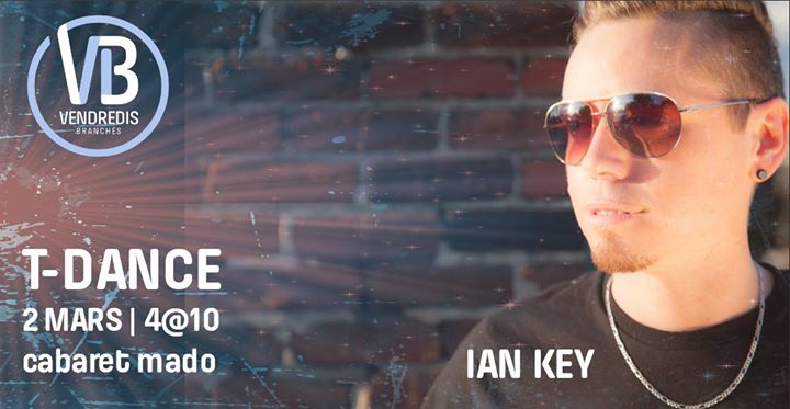 T-Dance avec Ian Key aux Vendredis Branchés au cabaret mado