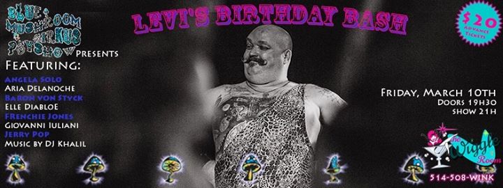 The Blue Mushroom Sirkus Psyshow presents: Levi's Birthday Bash!