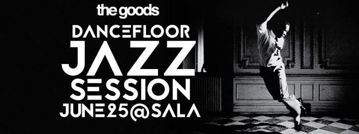 The Goods: Dancefloor Jazz Session