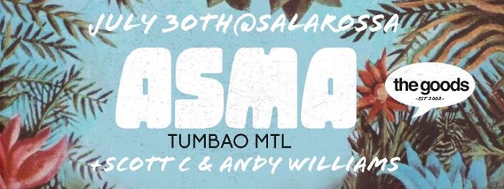 The GOODS present: ASMA (Tumbao, MTL)