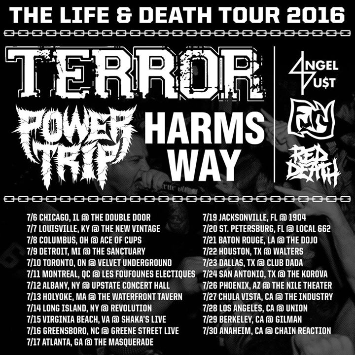 The Life & Death Tour 2016 avec Terror,Power Trip,Harms Way plus invites-11 juillet,2016 à Les Foufounes Electriques