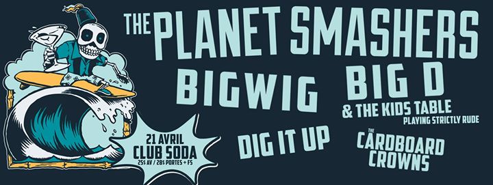 The Planet Smashers, Bigwig, Big D avec invités au Club Soda