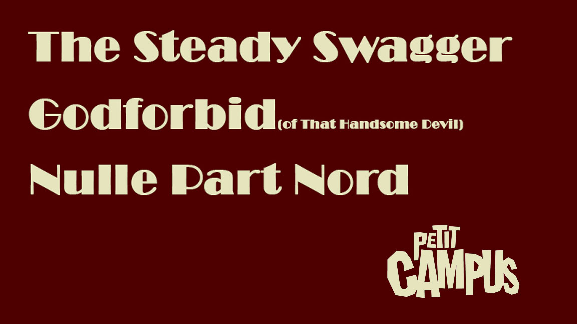 The Steady Swagger, Godforbid, Nulle Part Nord
