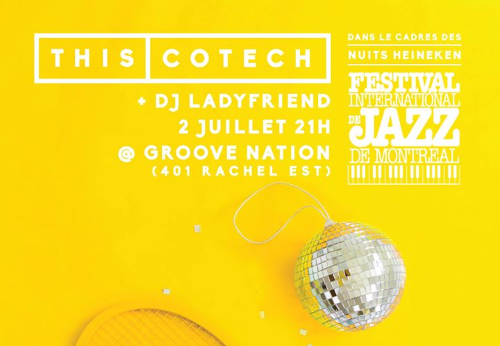 Thiscotech + Ladyfriend DJ set // Les Nuits Heineken at Groove Nation