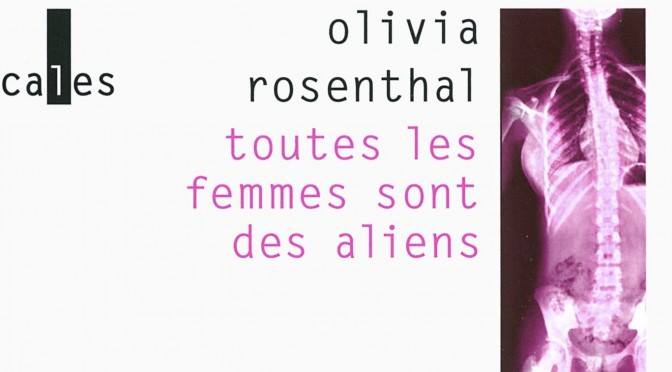 Toutes les femmes sont des aliens // Lecture - Olivia Rosenthal