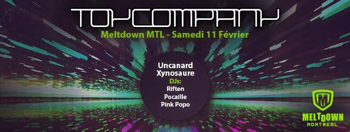 Toy Company - Meltdown MTL - Samedi 11 Février 2017