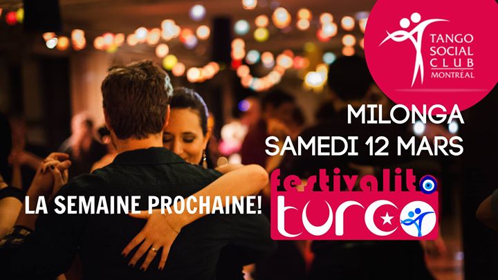 TSC milonga • samedi 12 mars • DJ Burak • On avance! (l'heure!) • Et notre Festivalito Turco a lieu la semaine prochaine!