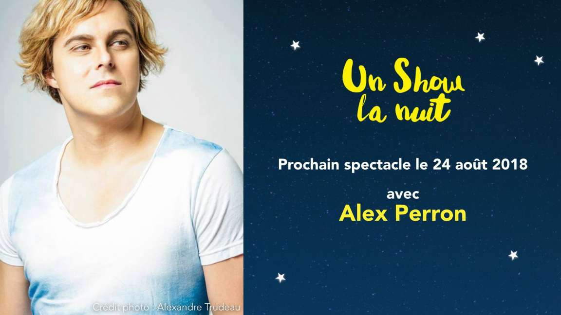 Un Show la nuit, invité spécial Alex Perron