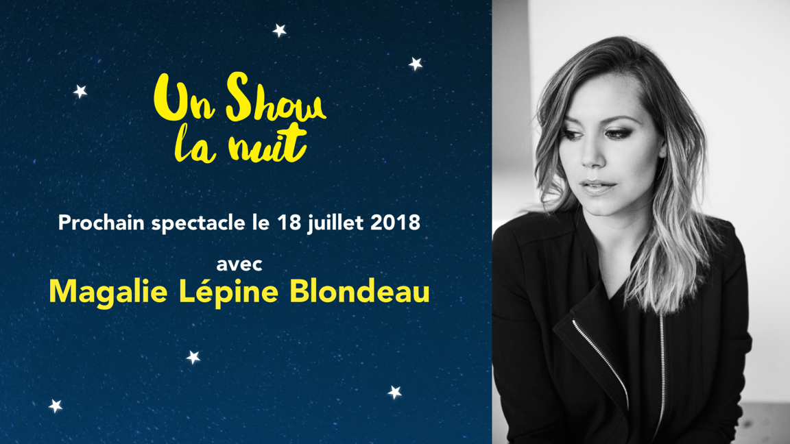 Un Show la nuit, invitée spéciale Magalie Lépine-Blondeau