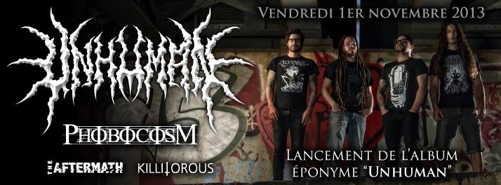 Unhuman (Lancement d'album) + Phobocosm + Killitorous (tournage d'un vidéo) + The Aftermath