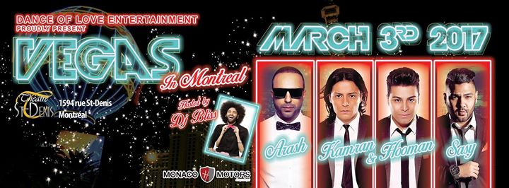 VEGAS in Montreal Arash, kamran&houman, Sasy