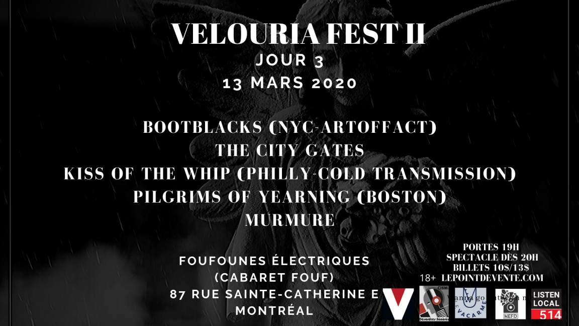 Velouria Fest. II DAY 3 Bootblacks + The City Gates +Kiss of the Whip + Pilgrims of Yearning + Murmure: Bootblacks (USA, Arttofact), The City Gates, Kiss of the Whip (USA, Cold Transmission), Pilgrims of Yearnings (USA), Murmure