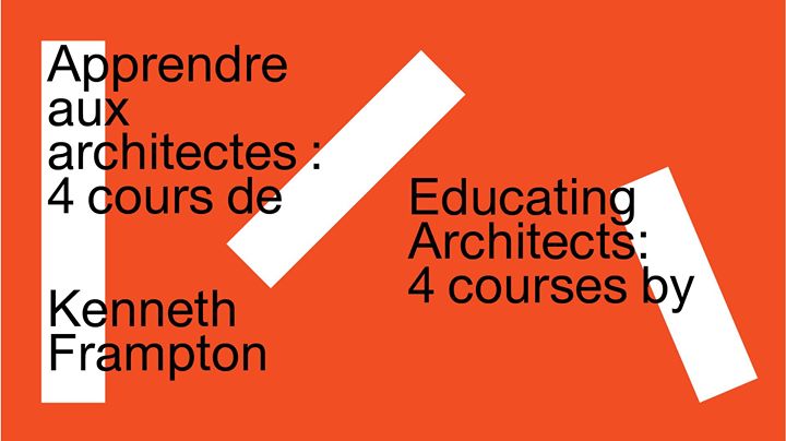 Vernissage - Educating Architects: 4 courses by Kenneth Frampton