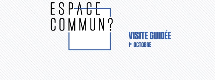 Visite guidée gratuite - Espace commun ?