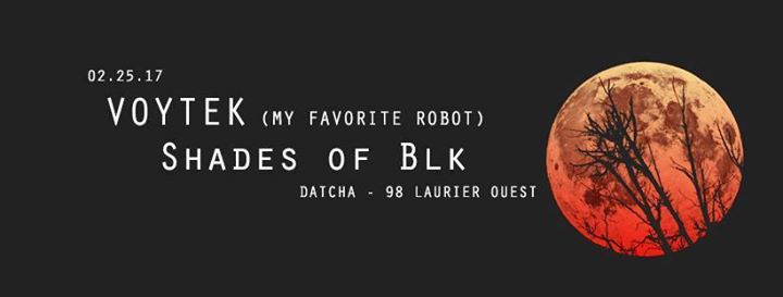 Voytek ( MFR ) and Shades of Blk at Datcha