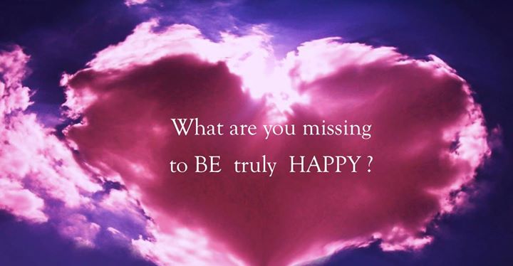 What are you missing to Be truly HAPPY ?