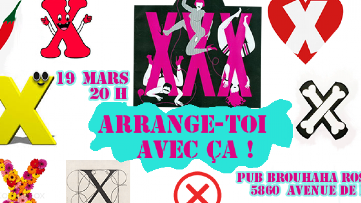 X...Arrange toi avec ça!Soirée Comédie: Wendy Labarre, Mylène Amyot, Vincent Beauregard Palardy, Alexe Bernard, Jocelyn Django Perrier, Véronique Tremblay, Nadia K Gosselin, Sabrina Marceau, Émilie Duplessis Brochu