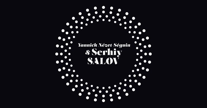 Yannick Nézet-Séguin & Serhiy Salov