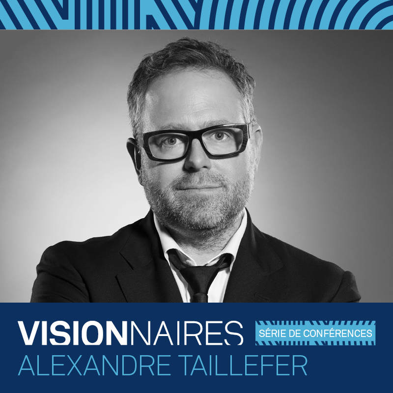 CONFÉRENCE ALEXANDRE TAILLEFER – VISIONNAIRE