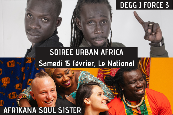 SOIRÉE URBAN AFRICA AVEC DEGG J FORCE 3 ET AFRIKANA SOUL SISTER