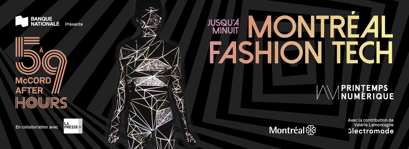 PRINTEMPS NUMÉRIQUE X 5 À 9 AU MCCORD – MONTRÉAL FASHION TECH