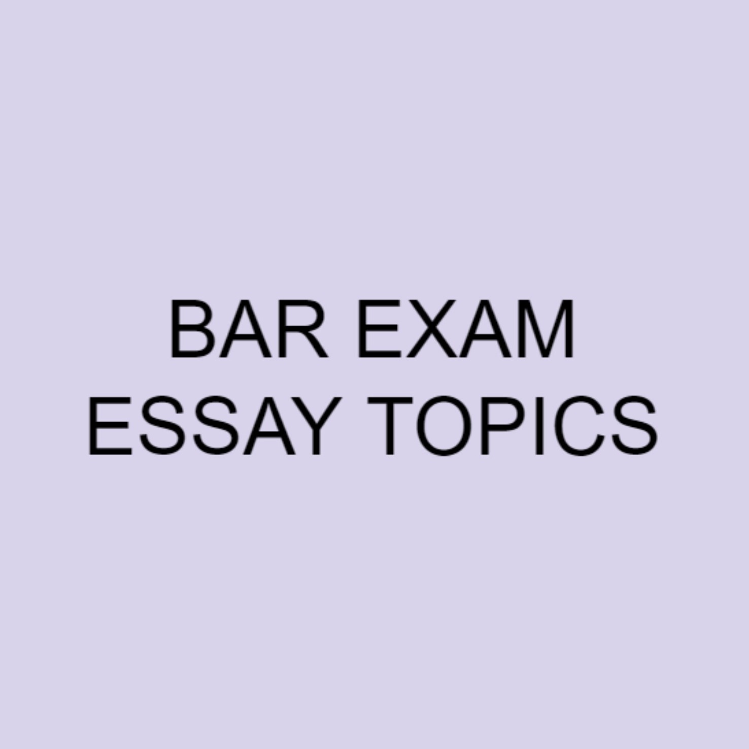 Bar Exam Essay Only Topics