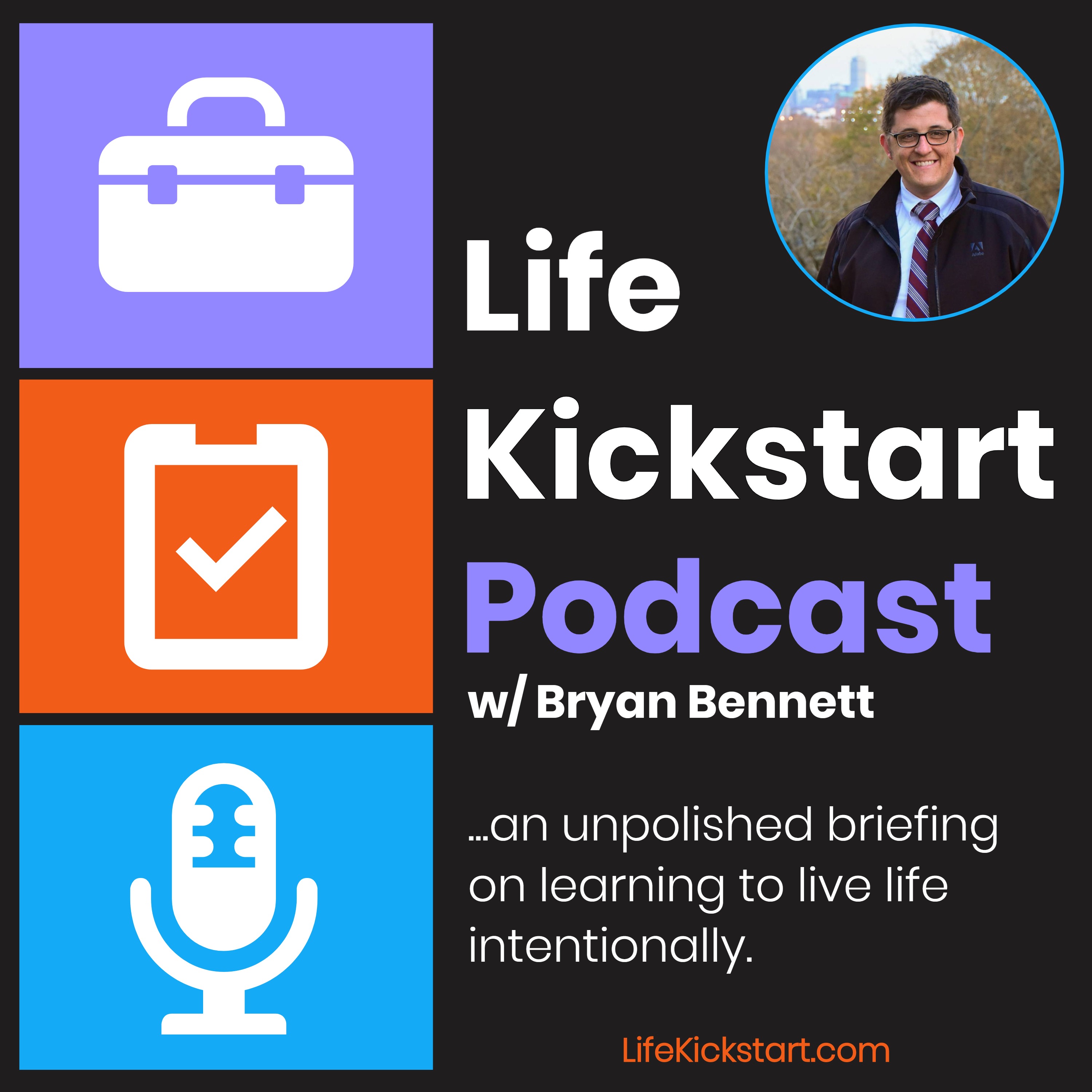 👋 The Life Kickstart Podcast with 🧑🏻 Bryan Bennett (Entrepreneur, Life Experimenter, and Human)