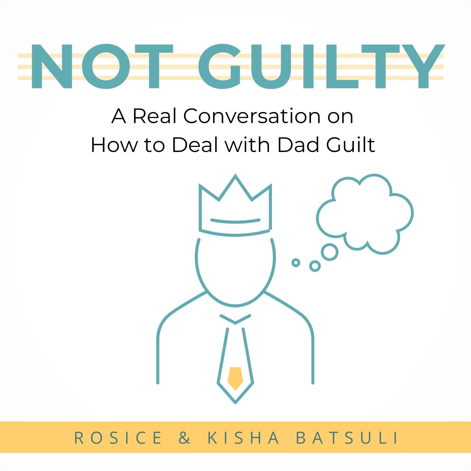 Not Guilty - A Real Conversation on How to Deal with Dad Guilt