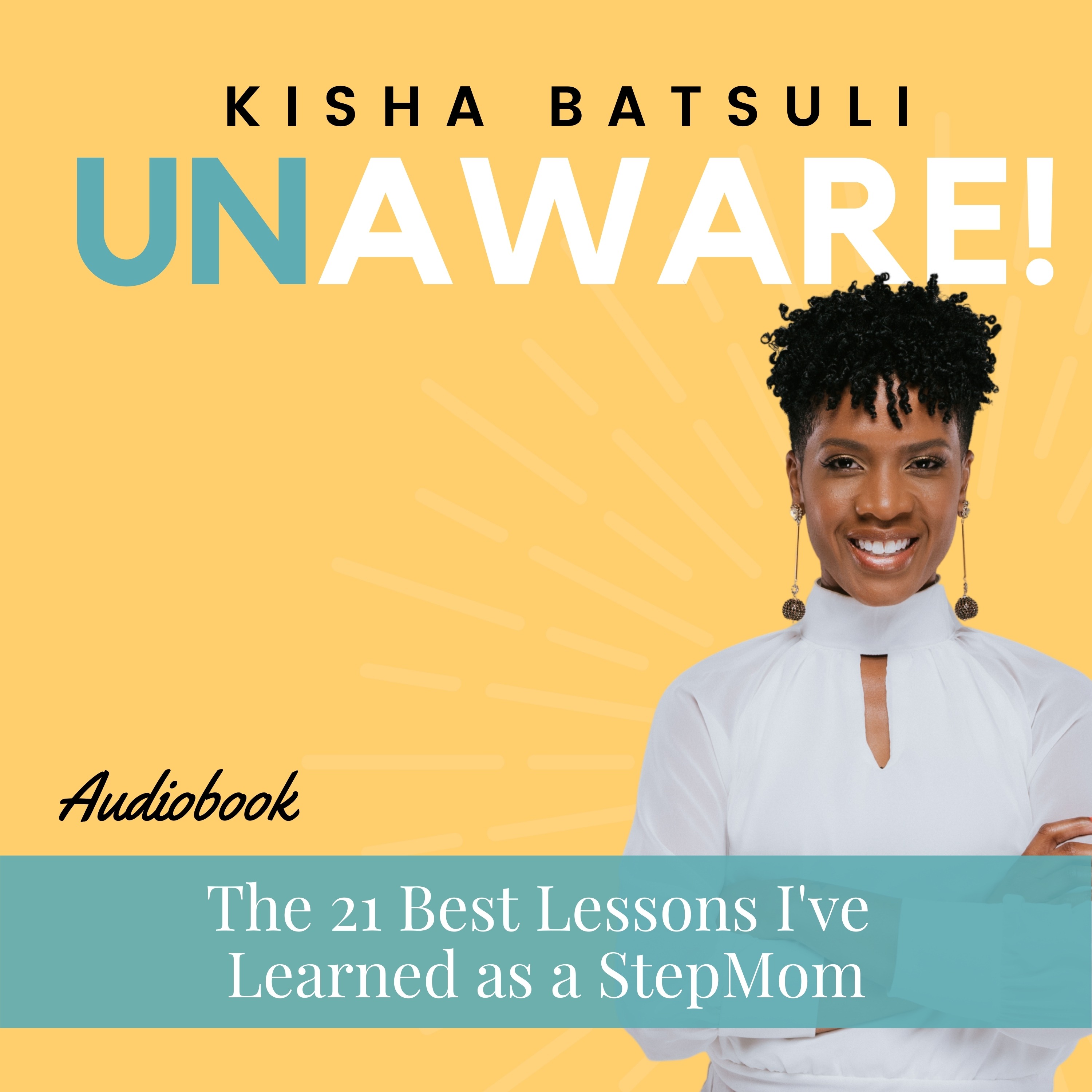 UNAWARE! The 21 Best Lessons I've Learned as a Stepmom (Audiobook)