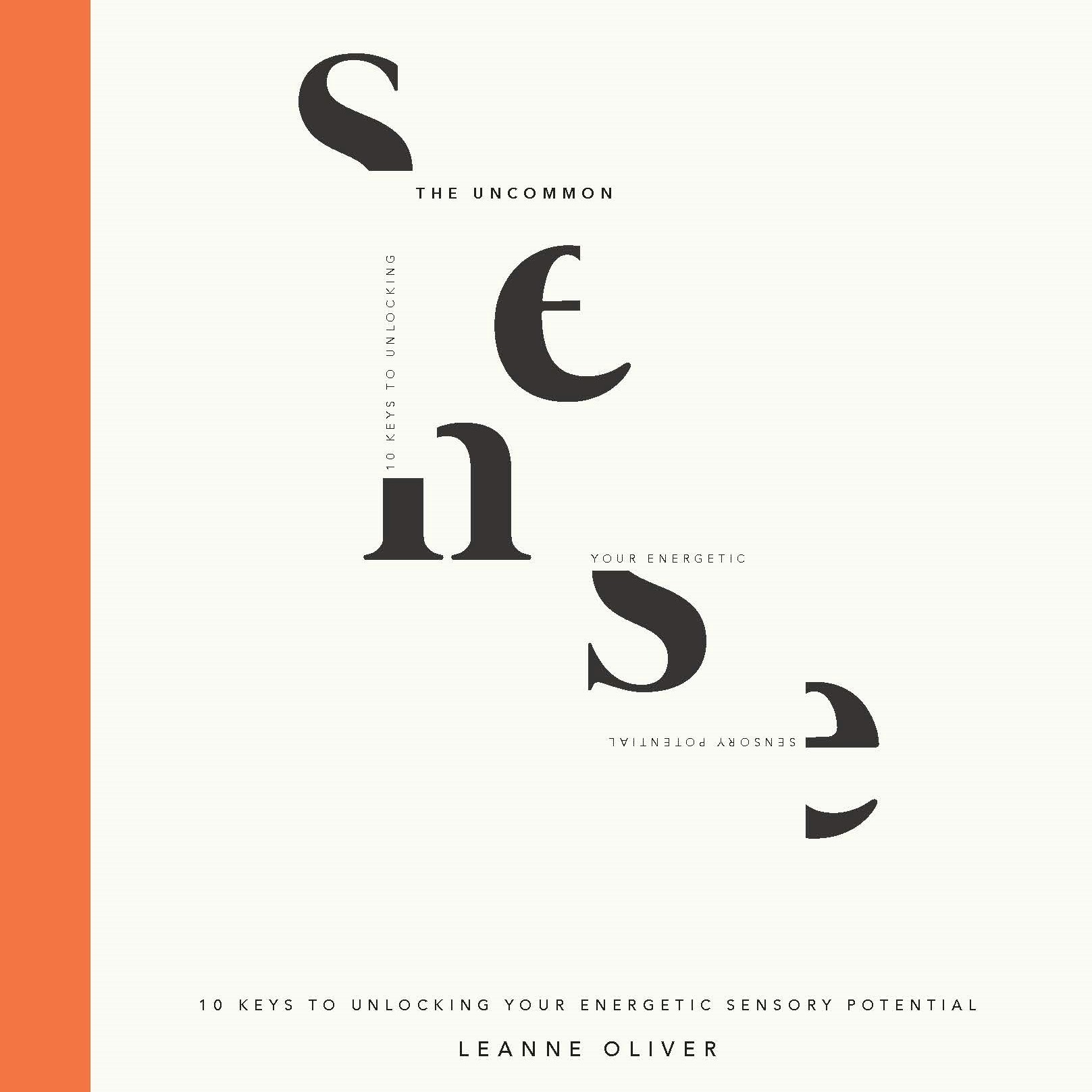 THE UNCOMMON SENSE - 10 Keys To Unlocking Your Energetic Sensory Potential