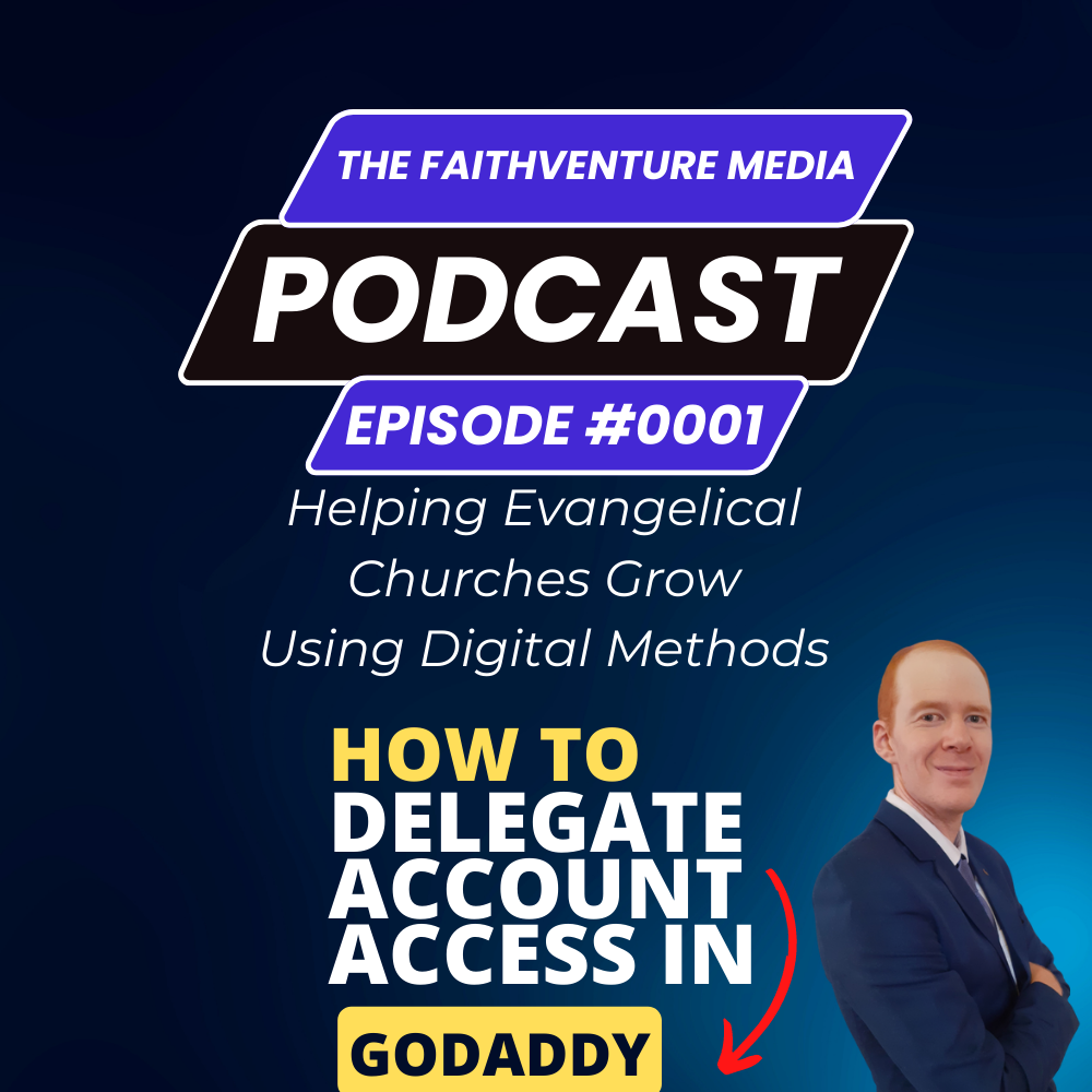 The FaithVenture Media Podcast - Episode 1 - How to Delegate Account Access in GoDaddy episode artwork