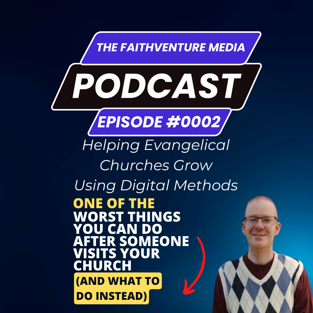 The FaithVenture Media Podcast - Episode 2 - Worst Things to Do After Someone Visits Your Church episode artwork