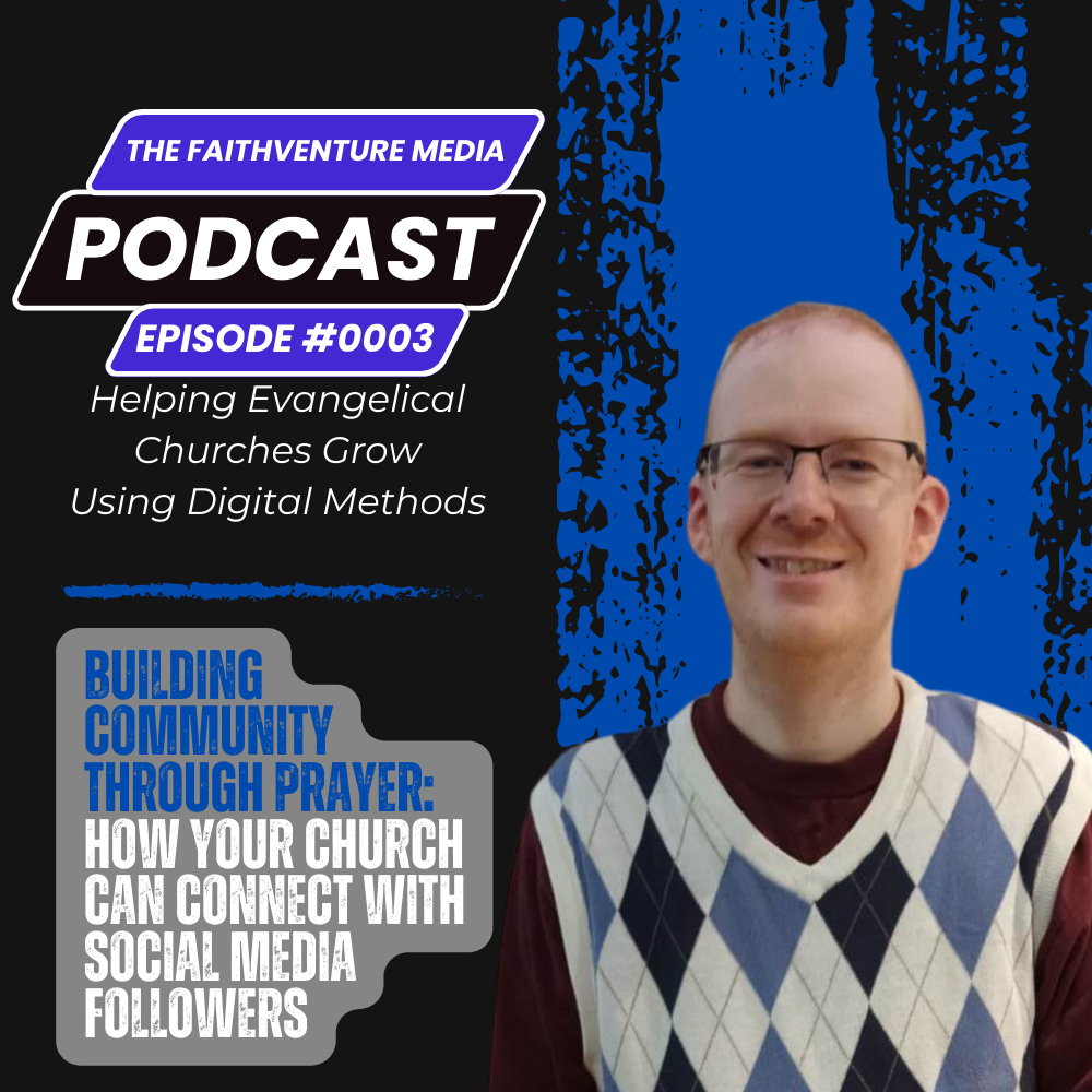 The FaithVenture Media Podcast - Episode 0003 | Building Community through Prayer episode artwork
