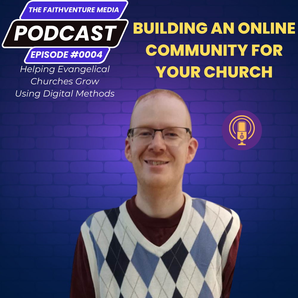 The FaithVenture Media Podcast - Episode 0004 | Building an Online Community for Your Church episode artwork
