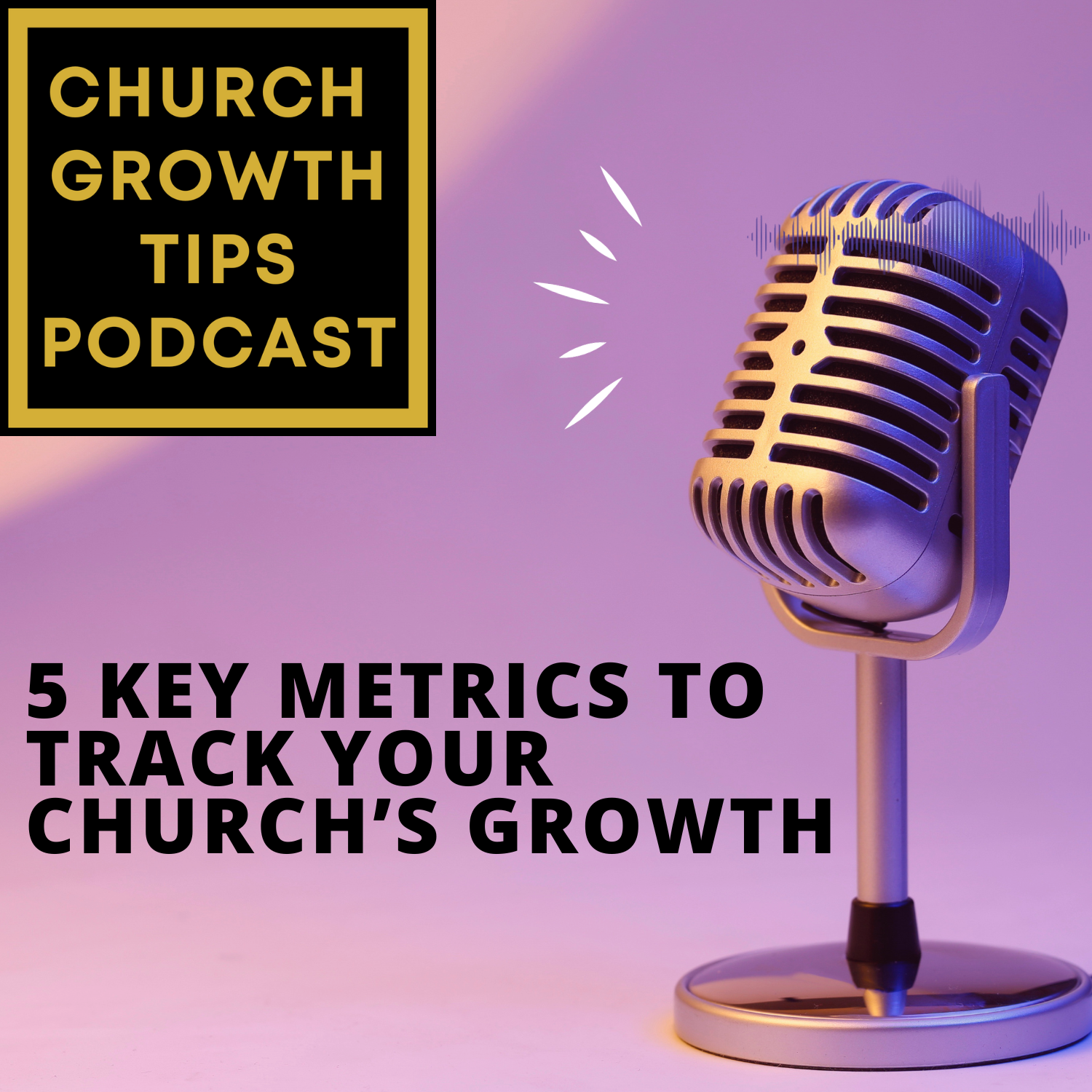 Episode 12 - 5 Key Metrics to Track Your Church's Growth