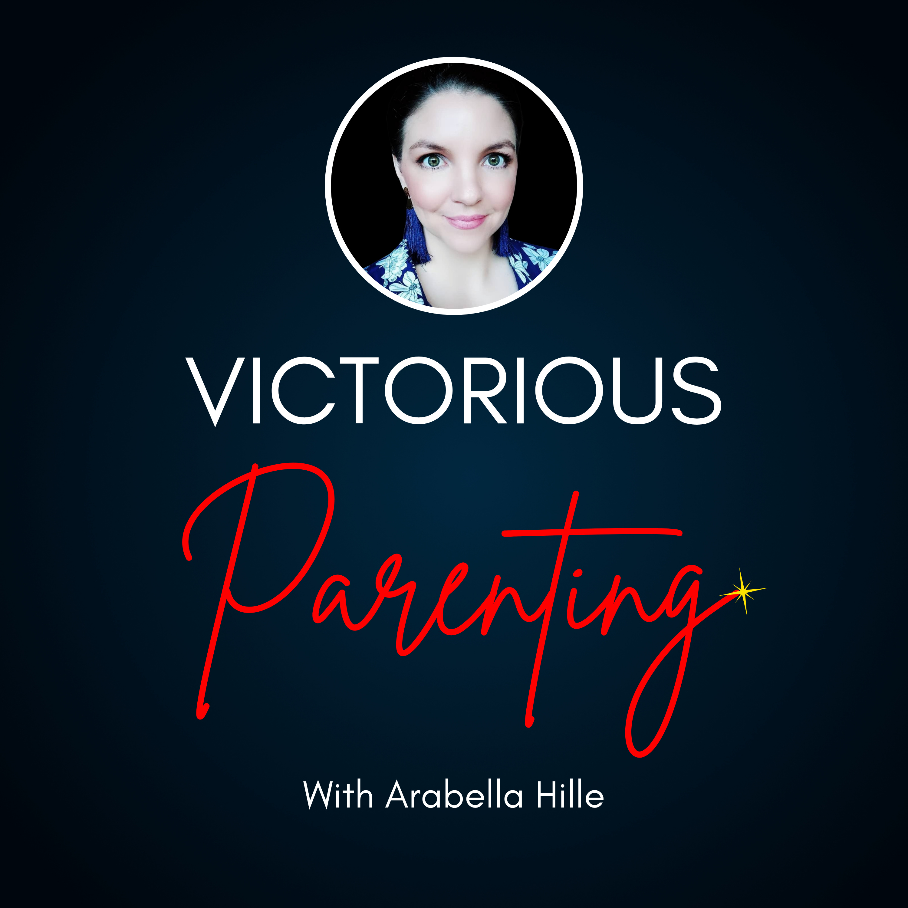 Victorious Parenting Podcast with Arabella Hille