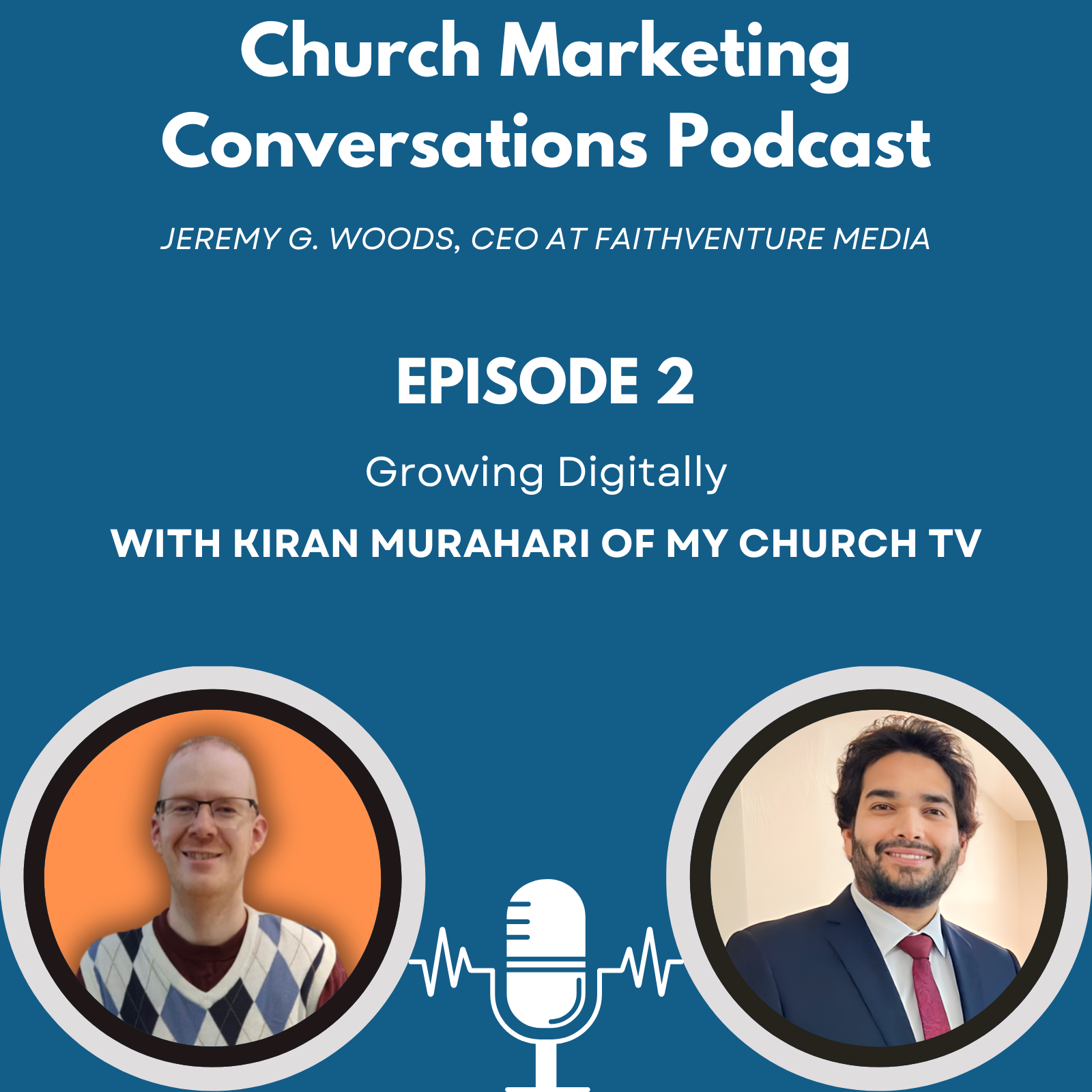 Church Marketing Conversations Podcast - Episode 2 - Growing Digitally - Kiran Murahari