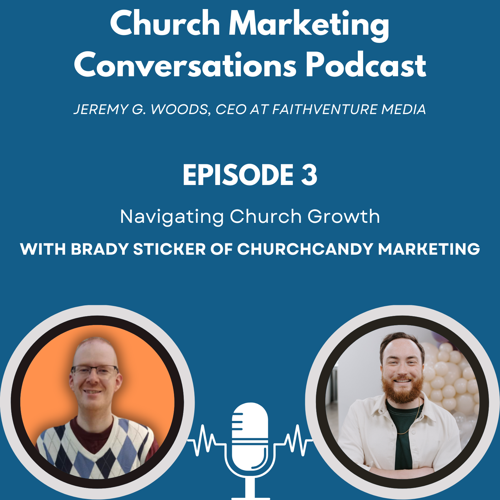 Church Marketing Conversations Podcast - Episode 3 - Navigating Church Growth with Brady Sticker