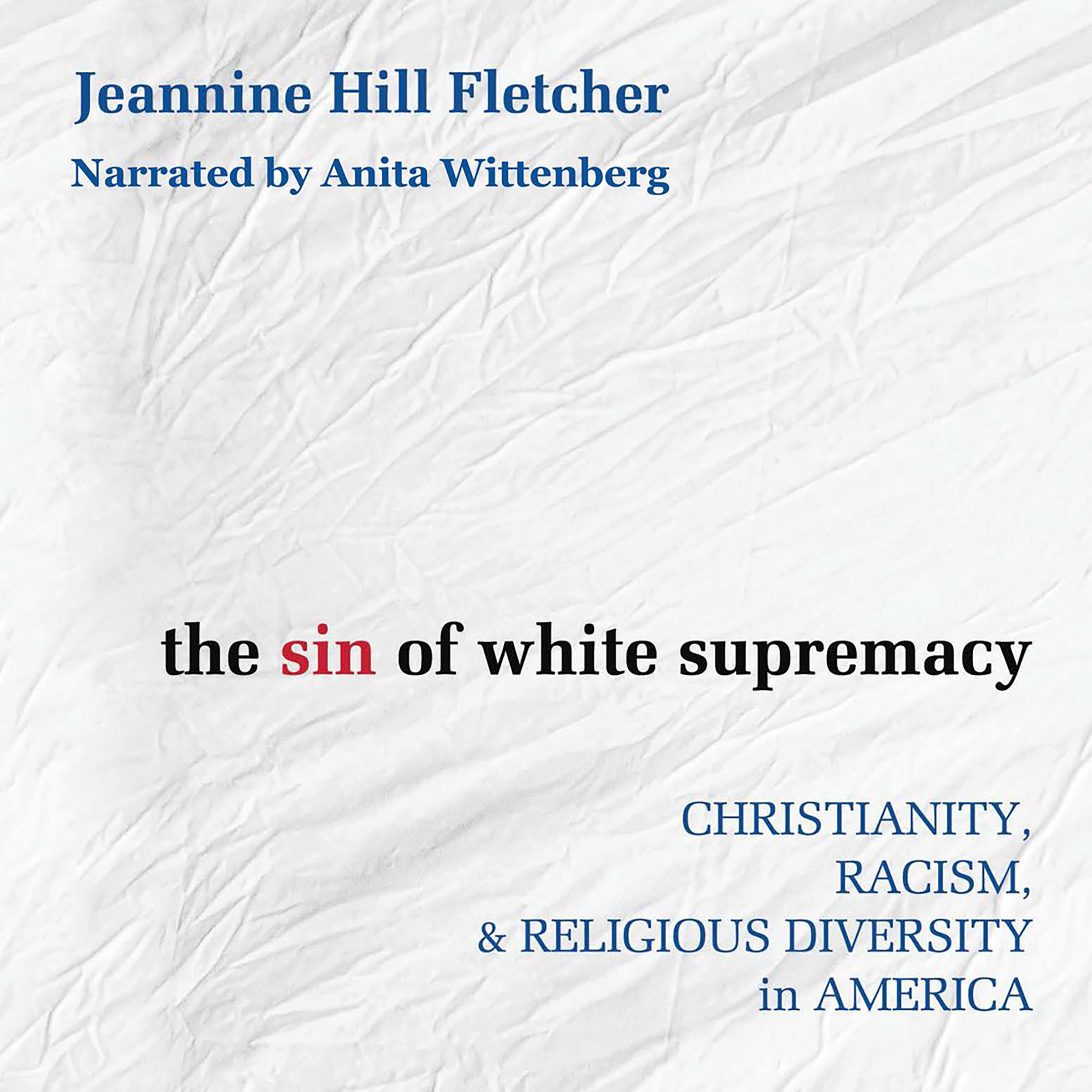 The Sin of White Supremacy: Christianity, Racism, and Religious Diversity in America
