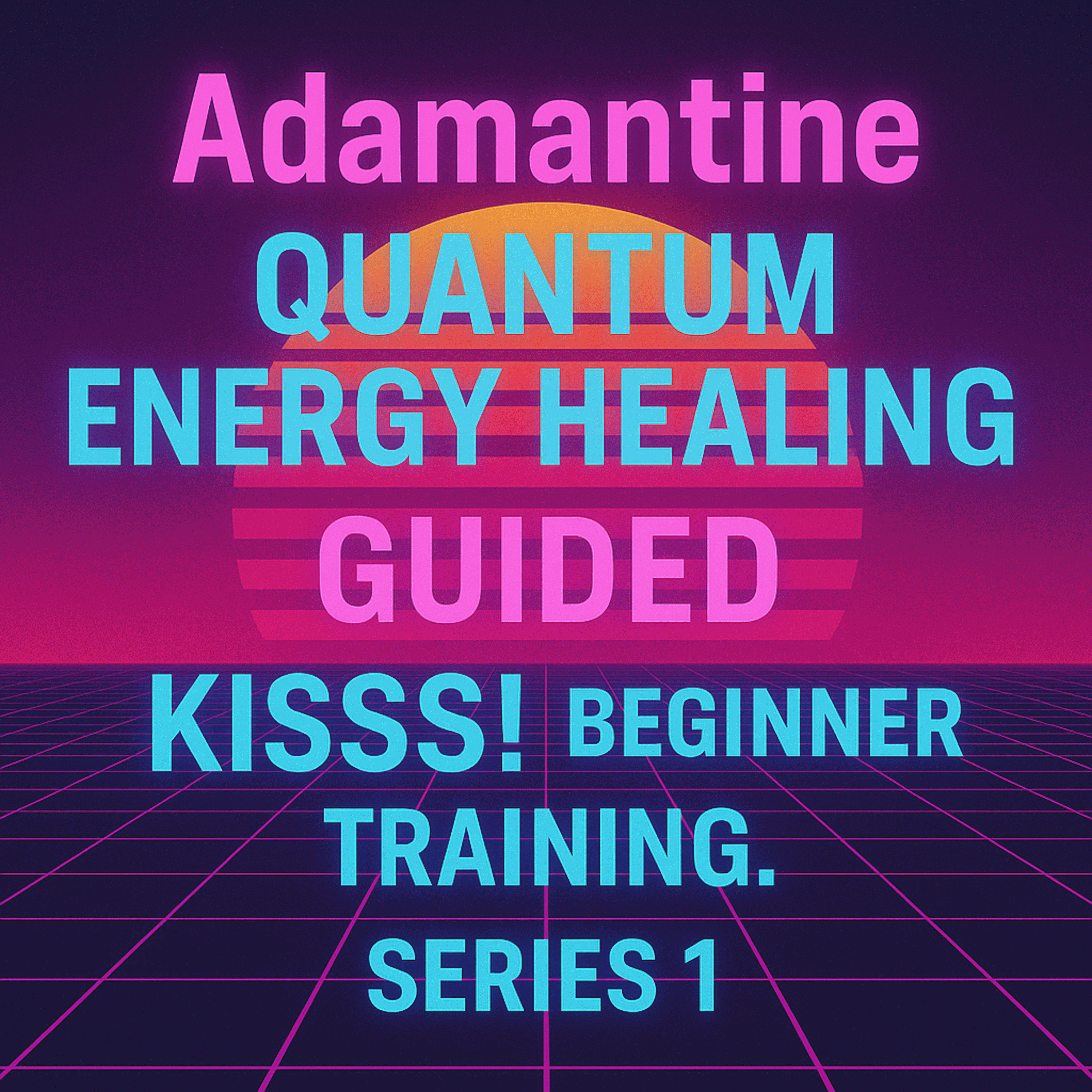 Adamantine Quantum Energy Healing GUIDED KISSS! Beginner Training. Series 1. 