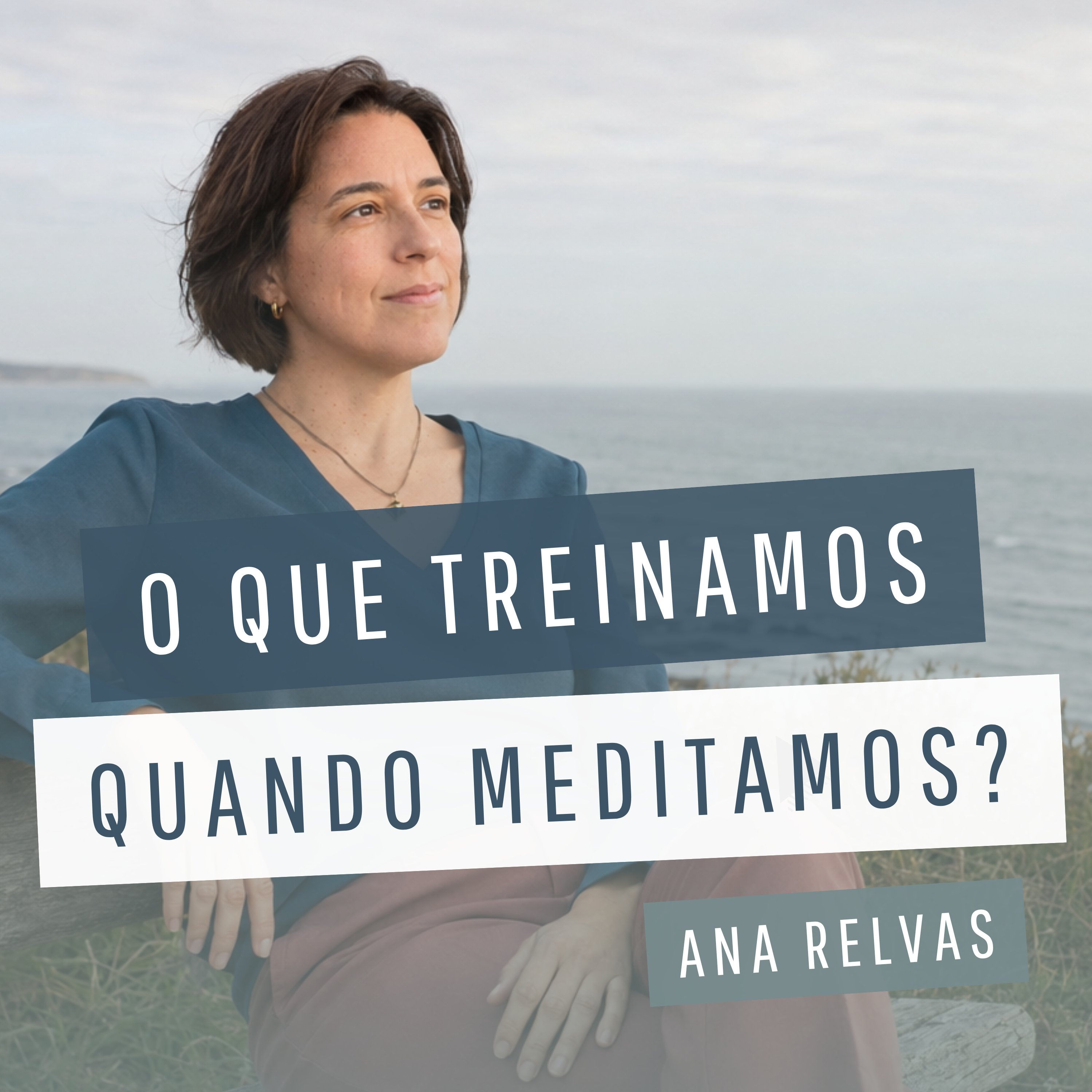 O que treinamos quando meditamos?