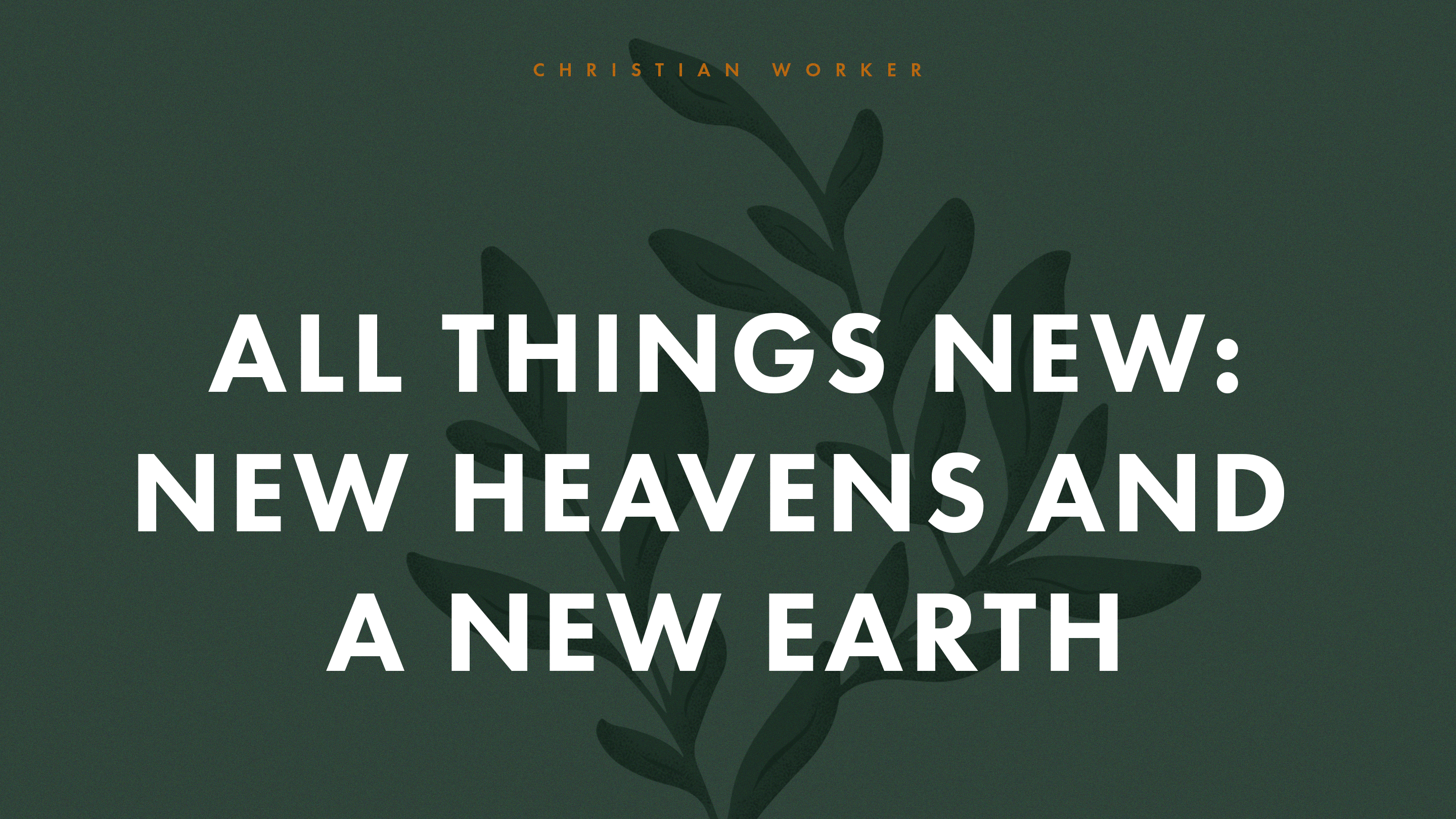 New Heavens and a New Earth - Allen Webster – Southwest Church of Christ, image size:2880x1620
