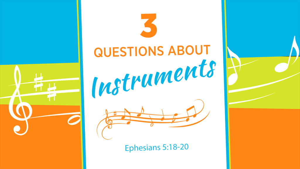3 Questions About Instruments – Southwest Church of Christ