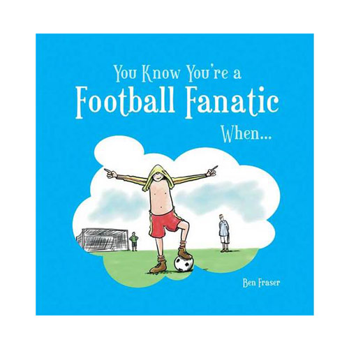 You know you're a FOOTBALL FANATIC when.... SportingGifts
